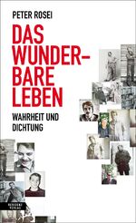 ISBN 9783701717668: Das wunderbare Leben – Wahrheit und Dichtung