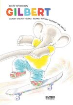 ISBN 9783701720484: Gilbert: holpert stolpert taumelt baumelt rutscht flutscht und purzelt