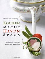 ISBN 9783701731411: Kochen macht Haydn Spaß: Gerichte mit Geschichten und Geschichten zu Gerichten MIT CD-ROM [Gebundene Ausgabe] 200.Todestag Essgewohnheiten Haydn Haydn Haydn-Jahr Haydn, Joseph Jubiläum Kochen Haydn Ko