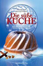 ISBN 9783701731657: Die süße Küche - Das österreichische Mehlspeiskochbuch