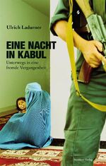 Ulrich Ladurner: Eine Nacht in Kabul - U Ulrich Ladurner: Eine Nacht in Kabul - U