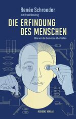 ISBN 9783701733767: Die Erfindung des Menschen – Wie wir die Evolution überlisten