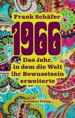 ISBN 9783701733811: 1966 - Das Jahr, in dem die Welt ihr Bewusstsein erweiterte