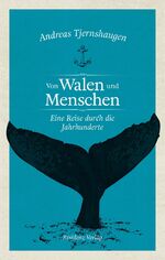 ISBN 9783701734917: Von Walen und Menschen - Eine Reise durch die Jahrhunderte