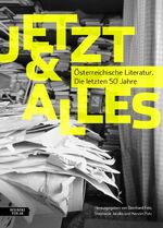 ISBN 9783701735808: Jetzt & Alles - Österreichische Literatur. Die letzten 50 Jahre