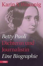 ISBN 9783701736249: Betty Paoli — Dichterin und Journalistin – Eine Biographie