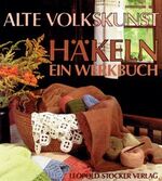 ISBN 9783702004705: Alte Volkskunst Häkeln - ein Werkbuch