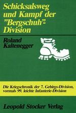 ISBN 9783702004996: Schicksalsweg und Kampf der "Bergschuh"-Division – Die Kriegschronik der 7. Gebirgs-Division, vormals 99. leichte Infanterie-Divison