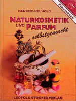 ISBN 9783702007775: Naturkosmetik und Parfüm - selbst gemacht