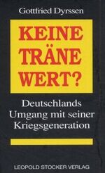 Keine Träne wert? - Deutschlands Umgang mit seiner Kriegsgeneration