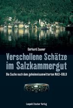 ISBN 9783702009854: Verschollene Schätze im Salzkammergut: Die Suche nach dem NAZI-GOLD Zauner, Gerhard