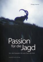 Passion für die Jagd - Von den Karpaten bis zum Dach der Welt