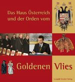 ISBN 9783702011727: Das Haus Österreich und der Orden vom goldenen Vlies