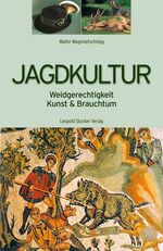 Jagdkultur - Weidgerechtigkeit, Kunst & Brauchtum