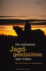 ISBN 9783702012243: Die schönsten Jagdgeschichten aller Völker - Mit Zeichnungen von Jörg Mangold