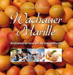 ISBN 9783702012540: Wachauer Marille - Kulinarisches rund um die Sonnenfrucht