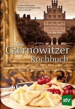 ISBN 9783702012557: Das Czernowitzer Kochbuch - Urkrainische, rumänische, jüdische, deutsche und polnische Köstlichkeiten aus der Bukowina