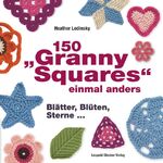 ISBN 9783702013950: 150 "Granny Squares" einmal anders - Gehäkelt und gestrickt