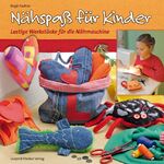 ISBN 9783702014162: Nähspaß für Kinder - Lustige Werkstücke für die Nähmaschine