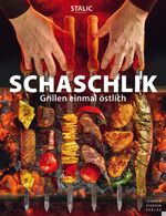 ISBN 9783702014469: Schaschlik | Grillen einmal östlich | Stalic | Buch | 247 S. | Deutsch | 2014 | Stocker Leopold Verlag | EAN 9783702014469