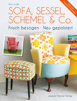 ISBN 9783702015756: Sofa, Sessel, Schemel & Co - Frisch bezogen • Neu gepolstert