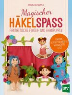 ISBN 9783702017545: Magischer Häkelspaß - Fantastische Finger- und Handpuppen