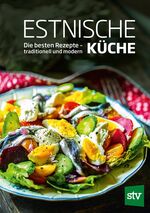 ISBN 9783702017798: Estnische Küche | Die besten Rezepte - traditionell und modern | Estonisch Food Academy | Buch | 128 S. | Deutsch | 2019 | Stocker Leopold Verlag | EAN 9783702017798