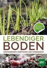 ISBN 9783702017934: Lebendiger Boden - Gartenboden verstehen und verbessern, Bio-Garten PRAXIS