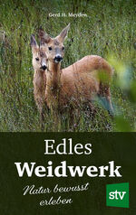 ISBN 9783702020439: Edles Weidwerk - Natur bewusst erleben