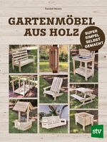 ISBN 9783702020606: Gartenmöbel aus Holz - Super-simpel selbst gemacht