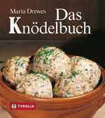 ISBN 9783702217136: Das Knödelbuch - 80 pikante und süße Knödelgerichte. Ein Bestseller seit 30 Jahren im Geschenkformat