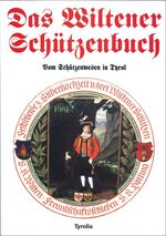 ISBN 9783702219864: Die Wiltener Schützen : vom Schützenwesen in Tyrol. hrsg. von Franz Rosenkranz