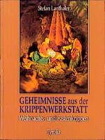 ISBN 9783702220655: Geheimnisse aus der Krippenwerkstatt – Weihnachts- und Fastenkrippen