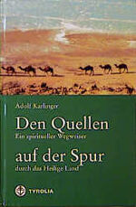 Adolf Karlinger: Den Quellen auf der Spu