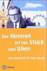 ISBN 9783702226053: Der Himmel ist ein Stück von Wien - Eine Festschrift für Peter Karner