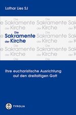 ISBN 9783702226213: Die Sakramente der Kirche - Ihre eucharistische Ausrichtung auf den dreifaltigen Gott