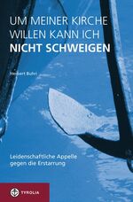 ISBN 9783702229559: Um meiner Kirche willen kann ich nicht schweigen - Leidenschaftliche Appelle gegen die Erstarrung