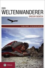 Der Weltenwanderer Gregor Sieböck - Gobal Change – Zu Fuß um die halbe Welt