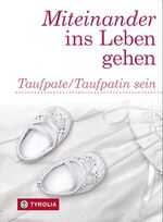 ISBN 9783702233297: Miteinander ins Leben gehen - Taufpate-Taufpatin sein