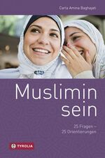 ISBN 9783702234294: Muslimin sein - 25 Fragen - 25 Orientierungen