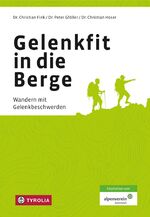 ISBN 9783702236601: Gelenkfit in die Berge | Wandern mit Gelenkbeschwerden | Christian Fink (u. a.) | Taschenbuch | 152 S. | Deutsch | 2018 | Tyrolia | EAN 9783702236601