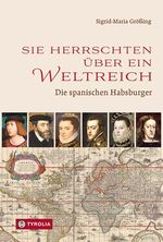 ISBN 9783702240493: Sie herrschten über ein Weltreich - Die spanischen Habsburger