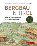 ISBN 9783702240691: Bergbau in Tirol - Von der Urgeschichte bis in die Gegenwart. Die Bergreviere in Nord- und Osttirol, Südtirol sowie im Trentino.