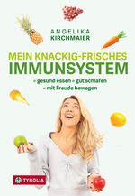 ISBN 9783702240851: Mein knackig-frisches Immunsystem - Gesund essen, gut schlafen, mit Freude bewegen. So bleiben Sie das ganze Jahr fit und aktiv