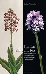 ISBN 9783702507787: Blumen einst und jetzt - Klosterbibliothek Heiligenkreuz – Biosphärenpark Wienerwald