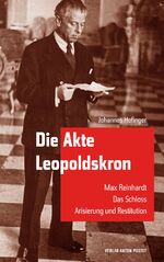 ISBN 9783702509835: Die Akte Leopoldskron - Max Reinhardt - Das Schloss - Arisierung und Restitution