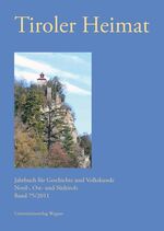 ISBN 9783703004964: Tiroler Heimat 75 (2011) - Jahrbuch für Geschichte und Volkskunde Nord-, Ost- und Südtirols