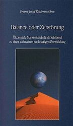 ISBN 9783704019509: Balance oder Zerstörung. Ökosoziale Marktwirtschaft als Schlüssel zu einer weltweiten nachhaltigen Entwicklung.