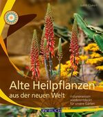 ISBN 9783704023568: Alte Heilpflanzen aus der neuen Welt - Indianerwissen wiederentdeckt für unsere Gärten