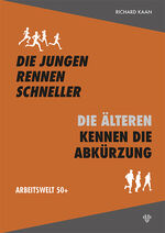 ISBN 9783704108425: Die Jungen rennen schneller – die Älteren kennen die Abkürzung - Arbeitswelt 50+, Band 1